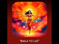 BAILA TU LUZ canticos sagrados