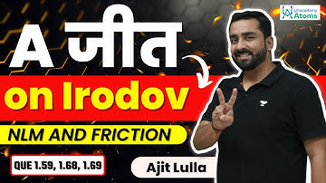 NLM and Friction | Question 1.59, 1.68, 1.69 | Irodov Solutions | A जीत on Irodov | Ajit Lulla