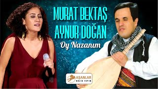 Murat Bektaş Ft. Aynur Foğan - Oy Nazanım Resimi