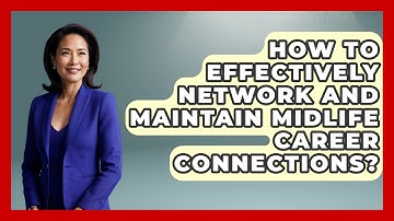 How To Effectively Network And Maintain Midlife Career Connections? - Midlife Reset Coach