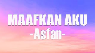 Maafkan Aku - Asfan  (Official Lyric Video)