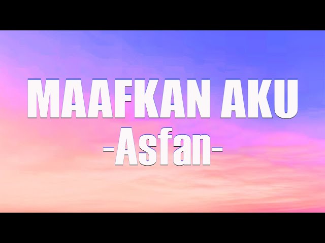 Maafkan Aku - Asfan  (Official Lyric Video) class=