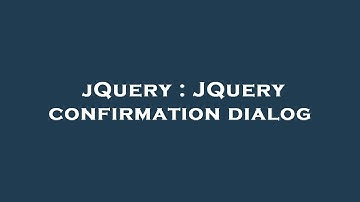 jQuery : JQuery confirmation dialog