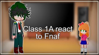 Class 1A React to Fnaf //Gacha//MHA/BNHA//FNaF//GCRV//Recation Video//