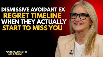 DISMISSIVE AVOIDANT EX REGRET TIMELINE WHEN THEY ACTUALLY START TO MISS YOU! |MEL ROBBINS SPEECH|