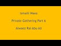 Ismaili waez  private gathering part 6  alwaez rai abu ali