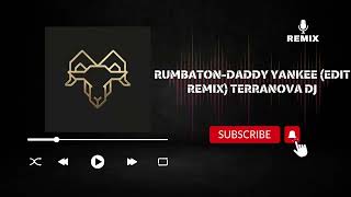 🎶Rumbatón - Daddy Yankee (EDIT REMIX) Terranova Dj🎶