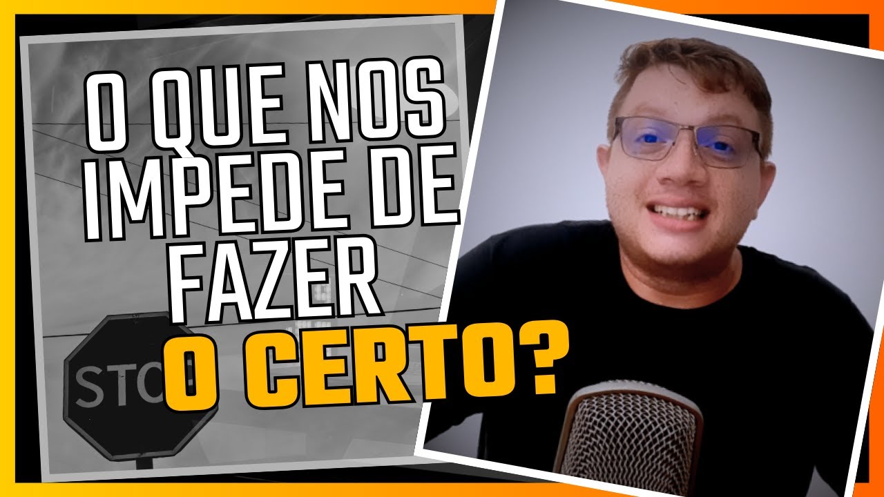 #02 O QUE NOS IMPEDE DE FAZER O CERTO? - YouTube