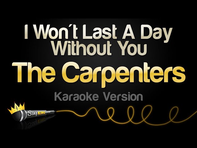 The Carpenters - I Won't Last A Day Without You (Karaoke Version) class=