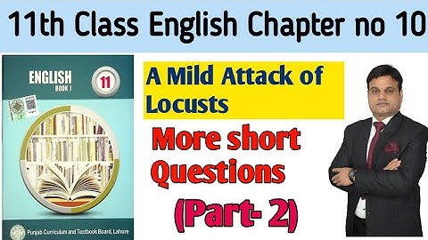 11th Class English,Chapter 10, A Mild Attack of Locusts More short Question  ( Part-2)||First Year.