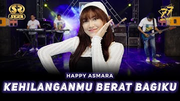 HAPPY ASMARA - KEHILANGANMU BERAT BAGIKU | Ft. OM SERA ( Official Music Video )