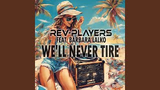 Download lagu We'll Never Tire (Radio Mix)