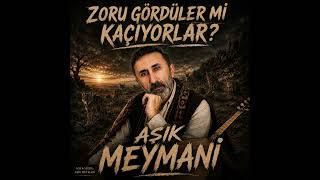 Zoru Gördüler Mi̇ Kaçiyorlar? Aşık Meymani Resmî (2026 Yeni Türkü)