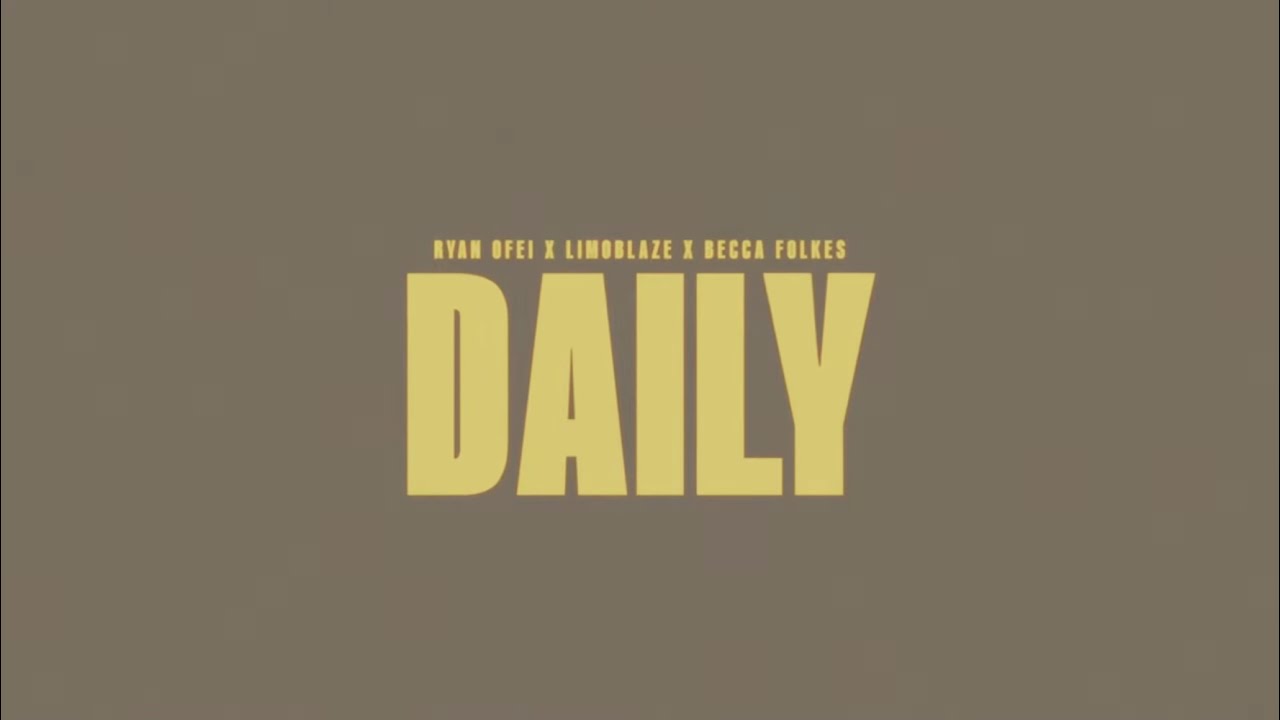 Ryan Ofei   Daily Lyric Video ft Limoblaze  Becca Folkes