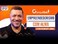 EMPREENDEDORISMO COM ALMA com  Robert Lima | CONQUISTALK PODCAST #07