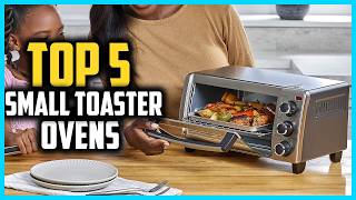 ✅ Top 5 Best Small Toaster Ovens in 2026