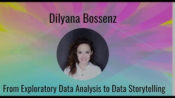 Dilyana Bossenz Presents From Exploratory Data Analysis to Data Storytelling