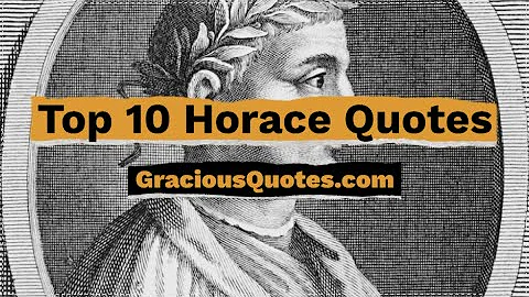 Top 10 Horace Quotes - Gracious Quotes