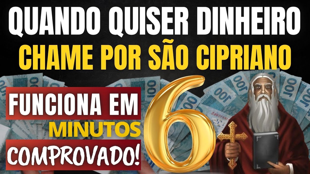 QUANDO QUISER DINHEIRO, BASTA CHAMAR SÃO CIPRIANO - Resultado garantido em 6 minutos