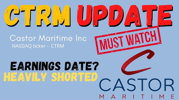 Castor Maritime Update - CTRM Earnings Date? HUGE Short Interest + is CTRM Stock Still a buy?
