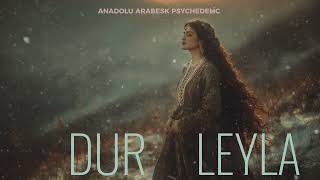 Dur Leyla Anadolu Arabesk Psychedelic