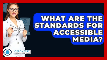 What Are The Standards For Accessible Media? - Optometry Knowledge Base