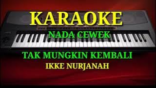 TAK MUNGKIN KEMBALI - Ikke Nurjanah ( KARAOKE DANGDUT NADA CEWEK )