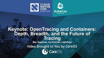 Keynote: OpenTracing and Containers: Depth, Breadth, and the Future of Tracing - Ben Sigelman