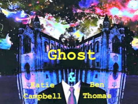Ghost - Katie Campbell & Ben Thomas