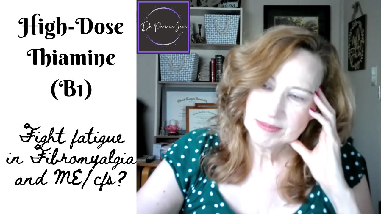 High-Dose Thiamine Discussion: Fibromyalgia and ME/CFS Fatigue Support