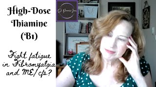 High-Dose Thiamine Discussion: Fibromyalgia and ME/CFS Fatigue Support Vitamin B1 Thiamine Vs Benfotiamine Stop Chronic Pain