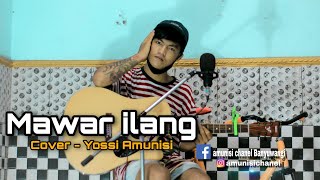MAWAR ILANG || COVER - YOSSI AMUNISI