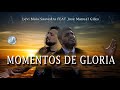 Momentos de gloria levi maia saavedra feat jose manuel giles