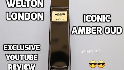 WELTON London Iconic Amber Oud *EXCLUSIVE REVIEW* ...