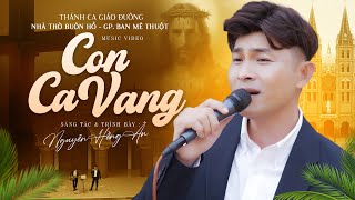 Con Ca Vang - Sáng Tác Thể Hiện Nguyễn Hồng Ân Nhạc Thánh Ca Giáo Đường Mv 4K