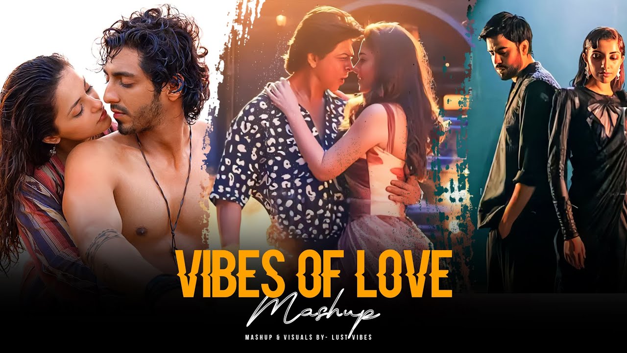 Vibes of Love Mashup 2025 | Arijit Singh | Trending Bollywood Mashup 2025 | Lust Vibes