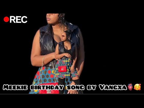 Meekies birthday song by Vangxa katuuo 2024