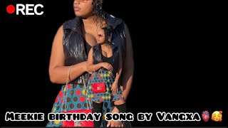 Meekie’s birthday song by Vangxa katuuo 2024