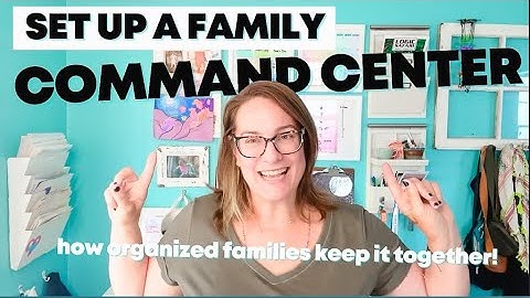 How Organized Families Keep it Together: Set up a Family Command Center!
