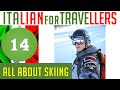 Italian For Travellers 14 : a Perfect Italian Skiing Conversation
