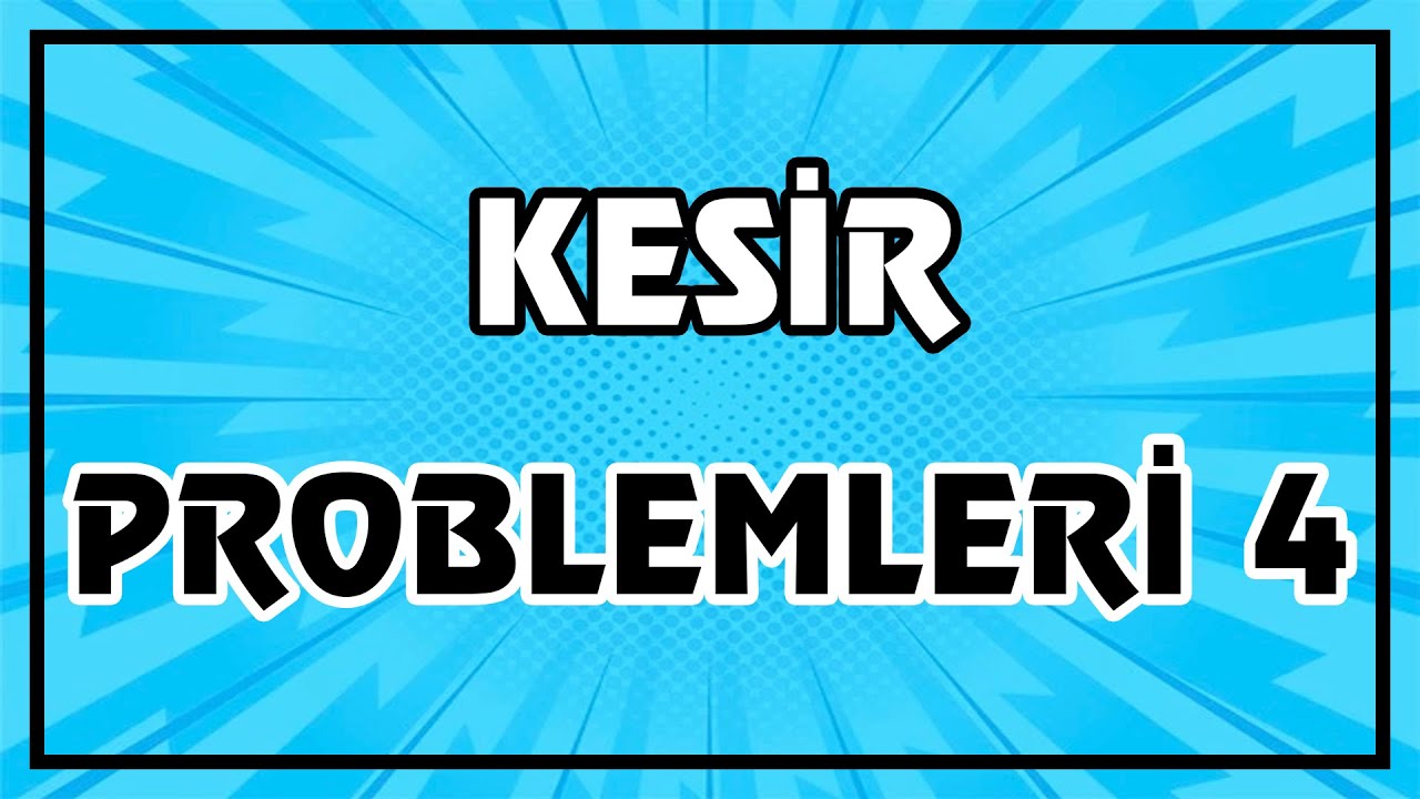 Kesir Problemleri 4 | Çözümlü Örnekler - Taktikler  | Yep Yeni