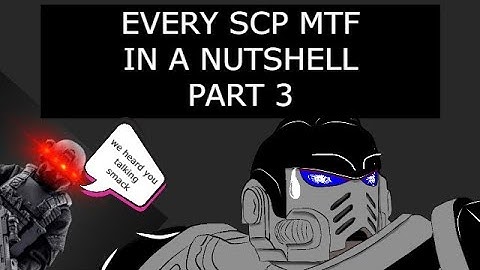 EVERY SCP MTF IN A NUTSHELL :PART 3