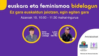 Ez gara euskaldun jaiotzen, egin egiten gara - Euskara eta Feminismoa