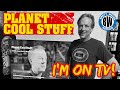 Planet Cool Stuff - I'm on TV! - New Show by Rob McCallum