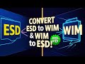 How to Convert ESD to WIM or WIM to ESD Step by Step Guide