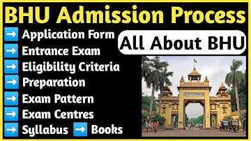 BHU Admission Process | Form,Date,Syllabus, Preparation,Pattern,Centre | BHU Entrance Exam 2022
