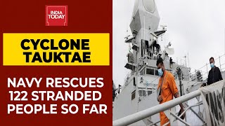 Cyclone Tauktae Impact | Indian Navy Rescues 188 Stranded People So Far | India Today