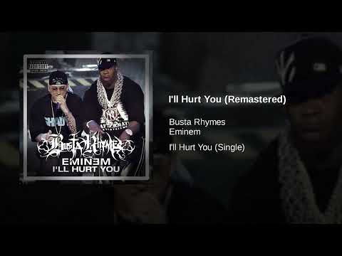 Busta Rhymes I Ll Hurt You Feat Eminem Remastered