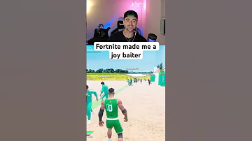 Fortnite Made Me A Joy Baiter 