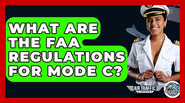What Are The FAA Regulations For Mode C? - Air Traffic Insider